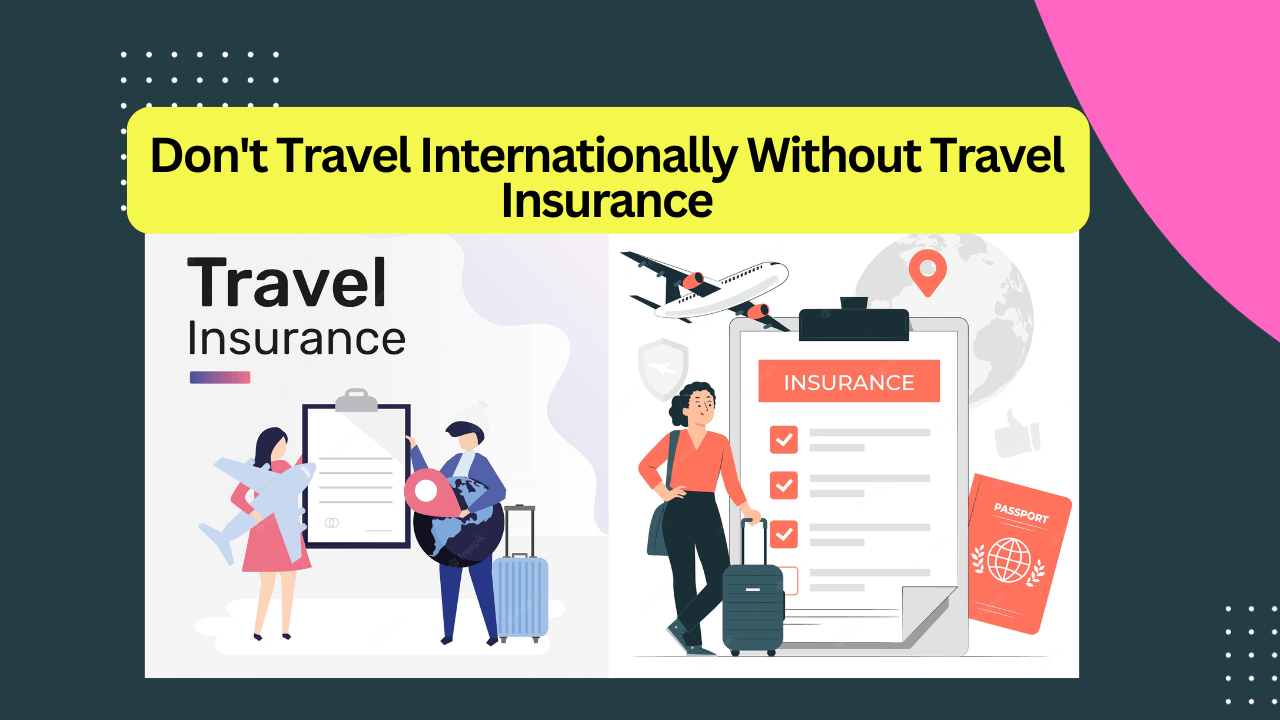 Don't Travel Internationally Without Travel Insurance